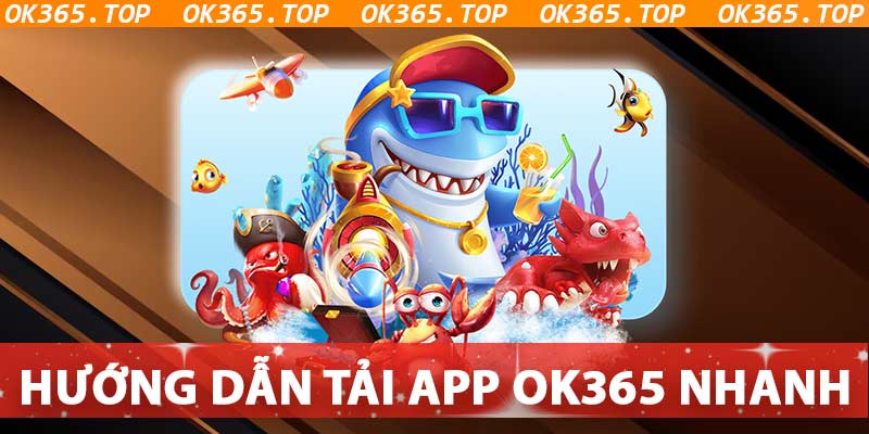 Hướng dẫn tải app OK365 đơn giản